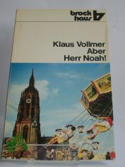 Aber Herr Noah ...! / Klaus Vollmer