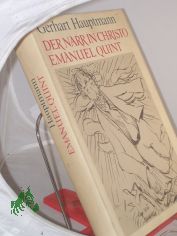 Der Narr in Christo Emanuel Quint : Roman / Gerhart Hauptmann. Mit 33 Zeichn. von Heinrich Ehmsen. Mit e. Nachw. von Gotthard Erler u. e. Nachbemerkung ber Heinrich Ehmsen von Lothar Lang