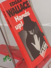 Hands up : Kriminalroman = Hands up! / Edgar Wallace. Aus d. Engl. bertr. von Tony Westermayr