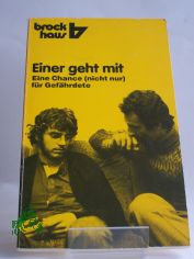 Einer geht mit : e. Chance (nicht nur) fr Gefhrdete / hrsg. von d. Gefhrdetenhilfe Scheideweg