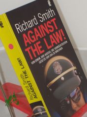 Against the law! : von einem, der auszog, die verrcktesten Gesetze der USA zu brechen / Richard Smith. Aus dem Engl. von Reinhard Kreissl