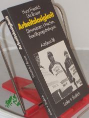Arbeitslosigkeit - Dimensionen, Ursachen und Bewltigungsstrategien : fachwiss. Analyse u. didakt. Planung / Horst Friedrich ; Ute Brauer