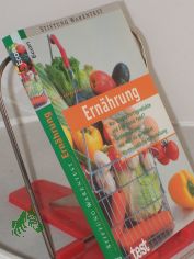 Ernhrung : was taugen Fertigprodukte und functional Food ; Gentechnik und wie man sie vermeidet ; warenkundliche Hilfestellung / Stiftung Warentest
