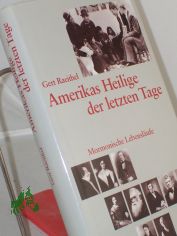 Amerikas Heilige der letzen Tage : mormonische Lebenslufe / Gert Raeithel
