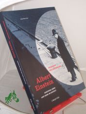 Einsteins Leben und Werk im Kontext : zur Ausstellung Albert Einstein - Ingenieur des Universums, die vom Max-Planck-Institut fr Wissenschaftsgeschichte anlsslich des Einsteinjahres 2005 entwickelt wurde ; Ausstellung im Kronprinzenpalais
