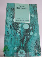 Vom Heilwerden : Andachten fr Kranke / Kurt A. Lennert