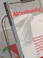 Aktenkundig / Hans Joachim Schdlich (Hg.). Mit Beitr. von Wolf Biermann ...