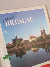 Schnes Breslau : Perle des Ostens / Michael Welder