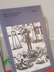 Sttten des Widerstandes in Berlin1933 - 1945.