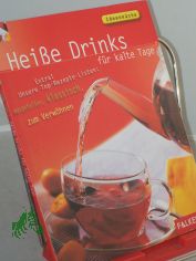 Heie Drinks fr kalte Tage : extra! Unsere Top-Rezepte-Listen: ausgefallen, klassisch, zum Verwhnen / hrsg. von Sabine Lemb. Rezeptfotos und weitere Fotos im Innenteil: Amos Schliack