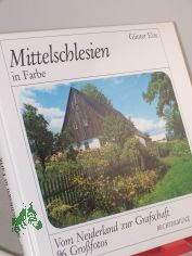 Mittelschlesien in Farbe : vom Neiderland zur Grafschaft / Gnter Elze