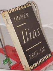 Ilias / Homer. Aus d. Griech. bertr. von Johann Heinrich Voss. Nachw. von Gerhard Scheibner