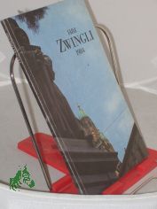 Zwingli 1484-1984 : reformation in Switzerland / Sigmund Widmer text ; Eduard Widmer photogr.. Transl. from the German by Carol Woodfin and Dietmar Ltz
