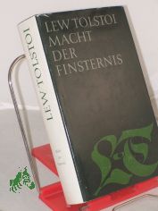 Tolstoi, Lew N.: Macht der Finsternis : Dramen / aus dem Russ. bers. von Werner Creutziger ...