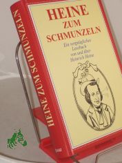 Heine zum Schmunzeln : ein vergngliches Lesebuch von und ber Heinrich Heine / Textzsstellung: Mathias R. Hofter