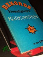 Rekorde, Einmaligkeiten, Kuriositten in der DDR / zsgest. von Wolfgang Richter Mehrteiliges Werk