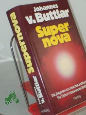 Supernova : d. jngsten kosm. Entdeckungen ; d. Geburt e. neuen Weltbilds / Johannes v. Buttlar