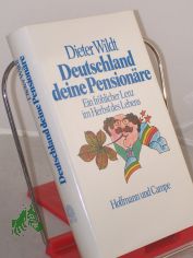 Deutschland deine Pensionre : e. frhl. Lenz im Herbst d. Lebens / Dieter Wildt