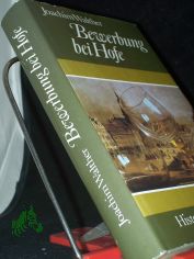Bewerbung bei Hofe : histor. Roman / Joachim Walther