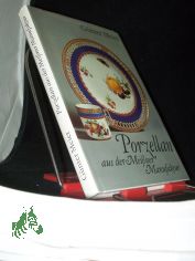Porzellan aus der Meissner Manufaktur / Gnter Meier