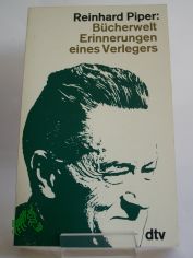 Bcherwelt : Erinnerungen e. Verlegers / Reinhard Piper. Ausgew. u. eingel. von Klaus Piper