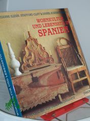 Wohnkultur und Lebensstil in Spanien / Suzanne Slesin ... Fotogr. von Gilles de Chabaneix. Vorw. von Paloma Picasso. Ein Bild von Spanien von Manuel Canovas. Aus dem Amerikan. von Manfred Alli und Gabriele Kempf-Alli
