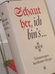 Schaut her, ich bin's ... : Erinnerungen berhmter Snger / hrsg. u. ausgew. von Hans-Peter Mller