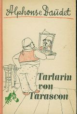 Tartarin von Tarascon / Alphonse Daudet. bertr.: Alice u. Hans Seiffert. Illustrationen: Hans Engels