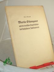 Martin Schongauer und die deutschen Kupferstecher des fnfzehnten Jahrhunderts / Kurt Bauch