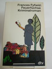 Feuerfchse : Kriminalroman / Frances Fyfield. Dt. von Anette Grube