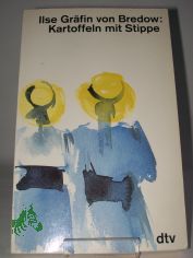 Kartoffeln mit Stippe : eine Kindheit in der mrkischen Heide / Ilse Grfin von Bredow