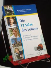 Die 12 Salze des Lebens : Biochemie nach Dr. Schssler - ein Ratgeber fr Erwachsene und Kinder / Angelika Wolffskeel von Reichenberg