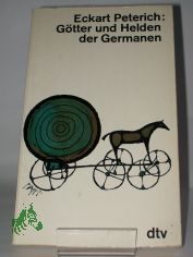 Gtter und Helden der Germanen : Kleine Mythologie / Eckart Peterich