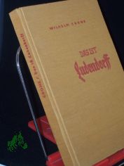 Das ist Ludendorff : Ausschnitte aus der Feldherrnarbeit des Ersten Generalquartiermeisters im Groen Hauptquartier / Wilhelm Crone