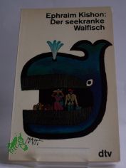 Der seekranke Walfisch oder Ein Israeli auf Reisen / Ephraim Kishon. Ins Dt. bertr. von Friedrich Torberg
