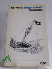Segelschule Thelwells Segelschule : Cartoons / Dt. von Christoph Gutknecht