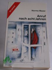 Anruf nach acht Jahren / Norma Mazer. Aus dem Amerikan. von Cornelia Krutz-Arnold