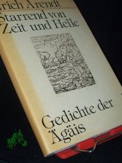 Starrend von Zeit und Helle : Gedichte d. gis / Erich Arendt. Mit Reprod. nach Radierungen von Paul Eliasberg. Hrsg. von Gerhard Wolf