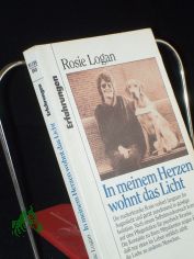 In meinem Herzen wohnt das Licht / Rosie Logan. Aus dem Engl. von Ren Strien