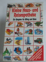 Kleine Haus- und Reiseapotheke, ein Ratgeber fr Reise und Alltag