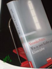 Was in zwei Koffer pat : Klosterjahre / Veronika Peters