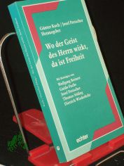 Wo der Geist des Herrn wirkt, da ist Freiheit / Gnter Koch/Josef Pretscher (Hrsg.)