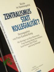 Zentralismus statt Kollegialitt? : Kirche im Spannungsfeld / hrsg. von Franz Kardinal Knig. Mit Beitr. von Peter Hnermann ...