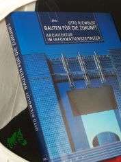 Bauten fr die Zukunft : Architektur im Informationszeitalter / Otto Riewoldt