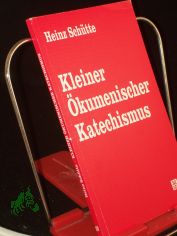 Kleiner kumenischer Katechismus / Heinz Schtte