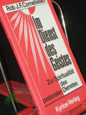 Im Dienst des Geistes : Zur Spiritualitt d. pastoralen Dienstes / Rob J. F. Cornelissen