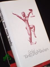 Spiel, Tanz und Mrchen / im Auftr. der Europischen Mrchengesellschaft hrsg. von Margarete Mckel und Helga Volkmann. Illustrationen von Burgis Heller