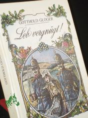 Leb vergngt oder Die Ermordung des Hofmarschalls von Minutoli zu Meiningen / Gotthold Gloger. Illustrationen von Gnter Wongel