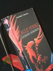 Eagle strike : Alex Riders vierter Fall / Anthony Horowitz. Aus dem Engl. von Karlheinz Drr