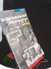 Die DDR-Staatssicherheit : Schild und Schwert der Partei / Bundeszentrale fr Politische Bildung. Jens Gieseke unter Mitarb. von Doris Hubert